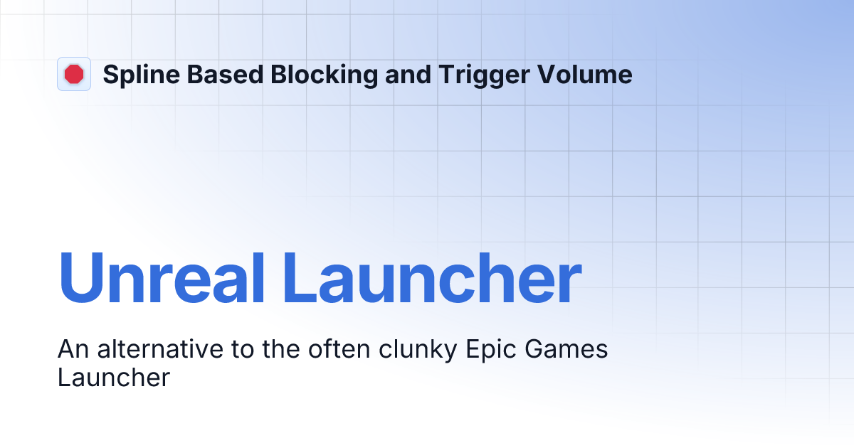 Unreal Launcher Spline Based Blocking and Trigger Volume